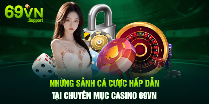 Sảnh cược hấp dẫn tại casino 69VN